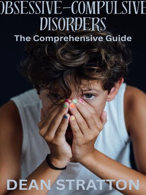 cover image of Obsessive-Compulsive Disorders--The Comprehensive Guide